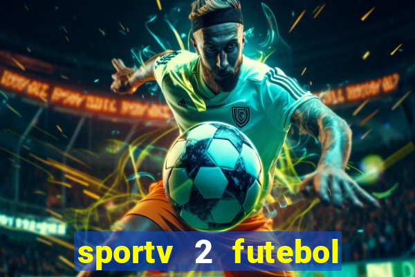 sportv 2 futebol play hd